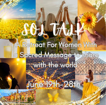Load image into Gallery viewer, “Sol Talk” ~A throat chakra metamorphosis retreat for women with a message of light! ✨
